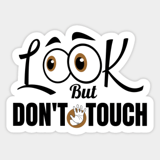 Look But Don't Touch Funny saying Sticker